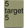 5 Target 5 door Onbekend