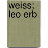 Weiss; Leo Erb door Onbekend