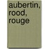 Aubertin, rood, rouge