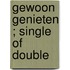 Gewoon genieten ; Single of double