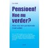 Pensioen! Hoe nu verder?