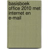 Basisboek Office 2010 met internet en e-mail door Hans Mooijenjkind