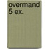 Overmand 5 ex.