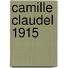 Camille Claudel 1915 door Onbekend