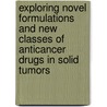 Exploring novel formulations and new classes of anticancer drugs in solid tumors door Marije Slingerland
