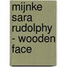 Mijnke Sara Rudolphy - Wooden Face door Onbekend