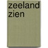 Zeeland zien