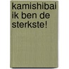 Kamishibai Ik ben de sterkste! by Jan De Kinder