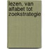 lezen, van alfabet tot zoekstrategie