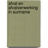 Afval en afvalverwerking in Suriname door Jan Veltkamp
