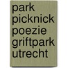 Park picknick poezie griftpark Utrecht door Onbekend