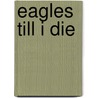 Eagles till I die door Robert Bugter