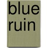 Blue ruin door Onbekend