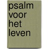 Psalm voor het leven door Pieter Niemeijer