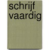 Schrijf Vaardig by Marilene Gathier