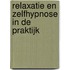 Relaxatie en zelfhypnose in de praktijk