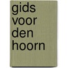 Gids voor Den Hoorn door Harry Gerritsma