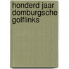 Honderd jaar Domburgsche Golflinks by Domburgsche Golfclub