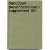 Handboek preventieadviseur supplement 108 door Onbekend