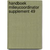 Handboek milieucoordinator supplement 49 by Unknown