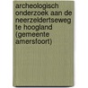 Archeologisch onderzoek aan de Neerzeldertseweg te Hoogland (gemeente Amersfoort) by R.F. Engelse