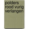 Polders rood Vurig verlangen door Joanna Daalder