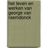 Het leven en werken van George van Raemdonck door Jos Rampart