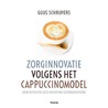 Zorginnovatie volgens het cappuccinomodel by Guus Schrijvers