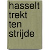 Hasselt trekt ten strijde door Jos Sterk