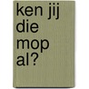 Ken jij die mop al? by Unknown