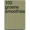 100 Groene smoothies door Thea Spierings