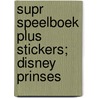 Supr speelboek plus stickers; Disney prinses door Onbekend