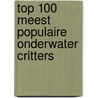 Top 100 meest populaire onderwater critters by Els Van Den Borre