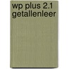 WP plus 2.1 getallenleer by Maarten Arts Jurgen Levrier