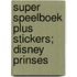 Super speelboek plus stickers; Disney prinses