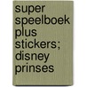 Super speelboek plus stickers; Disney prinses door Onbekend