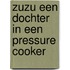 Zuzu een dochter in een pressure cooker