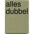 Alles dubbel
