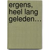 Ergens, heel lang geleden… door Saïda El Bajaj