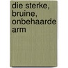 Die sterke, bruine, onbehaarde arm door Henk Roes
