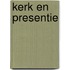Kerk en presentie