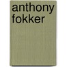 Anthony Fokker by Ab Gietelink