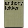 Anthony Fokker door Ab Gietelink