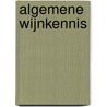 Algemene Wijnkennis by Unknown