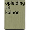 Opleiding tot kelner by Unknown