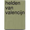 Helden van Valencijn by B. Florijn