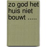 Zo God het huis niet bouwt ..... by Mevahor