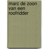 Marc de zoon van een roofridder door G. Van Essen