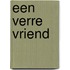 Een verre vriend