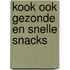 Kook ook gezonde en snelle snacks